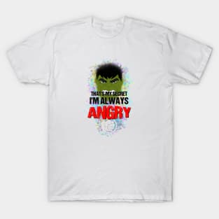 That's My Secret, I'm Always Angry T-Shirt